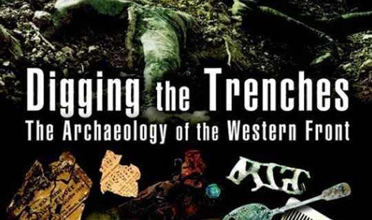 Digging the Trenches: The Archaeology of the Western Front